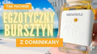 Hispaniola  perfumy z bursztynem z Dominikany [upl. by Nnairak42]