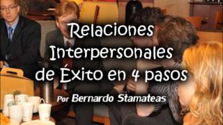 Relaciones Interpersonales de Éxito en 4 pasos  Por Bernardo Stamateas [upl. by Otrebogir]