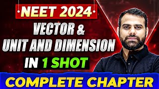 VECTOR amp UNIT AND DIMENSION in One Shot  Complete Chapter of Physics  NEET 2024 [upl. by Inva]