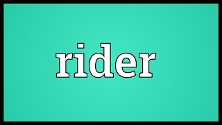 Rider Meaning [upl. by Ellenwad966]