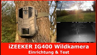 iZEEKER IG400 Wildkamera  Einrichtung amp Test  Aufnahmen 4K 30fps IP66 Jagdkamera [upl. by Nnaesor]