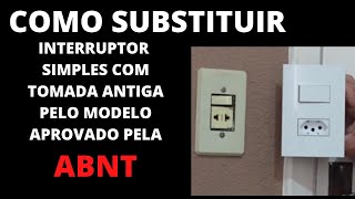 COMO SUBSTITUIR TOMADA COM INTERRUPTOR SIMPLES ANTIGA POR UMA MODELO NOVO PASSO A PASSO [upl. by Nugent123]