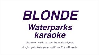 Blonde  Waterparks Karaoke w backing vocals and lyrics [upl. by Raseta]