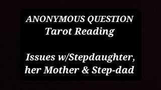 ANONYMOUS QUESTION1 StepdaughterMotherFather Issues [upl. by Odlaner]