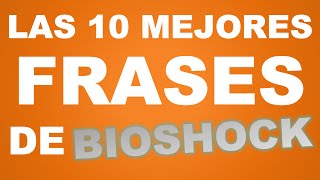 Las 10 mejores frases de BIOSHOCK [upl. by Etselec]