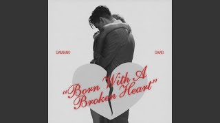 Born With a Broken Heart [upl. by Si]