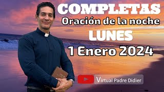 Completas de hoy Lunes 1 Enero 2024 Oración de la noche Padre Didier [upl. by Ahsietal514]