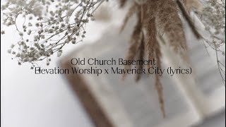 Old Church Basement  Elevation Worship x Maverick City lyrics [upl. by Gorey321]