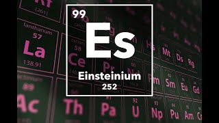 Einsteinium From the Lab to the World  Exploring Its Practical Applications [upl. by Aikan]