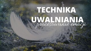 TECHNIKA UWALNIANIA procesowanie emocji [upl. by Dennard]