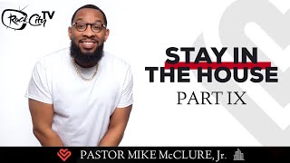 GET OUT  STAY IN THE HOUSE PART 9  PASTOR MIKE MCCLURE JR [upl. by Ellener]