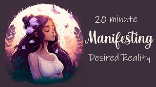 20 Minute Guided Meditation for Manifesting Your Desired Reality [upl. by Bendick115]