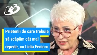 Prietenii de care trebuie să scăpăm cât mai repede cu Lidia Fecioru [upl. by Wurster]