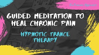 Guided meditation to heal chronic pain ► EnTrance Hypnosis  Guided Meditation [upl. by Strickler]