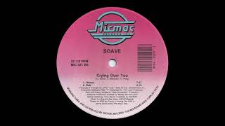 Soavé ‎– Crying Over You 12 Single HQ Vinyl Remastering [upl. by Annawad678]