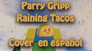 Parry Gripp  Raining Tacos Cover En Español [upl. by Korfonta]