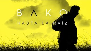 Bako  Hasta La Raíz [upl. by Orazio133]