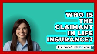 Who Is The Claimant In Life Insurance  InsuranceGuide360com [upl. by Pierrepont]