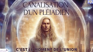 CANALISATION DUN PLÉIADIEN  CEST LE MOMENT DE LUNION🙏💕💖🟢 cf description [upl. by Gherlein300]