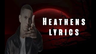 Eminem  Heathens  LYRICS [upl. by Netsyrc]