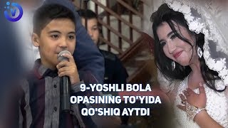 9yoshli Mustafo opasining toyida qoshiq aytib tabrikladi 2018 [upl. by Eicyaj]