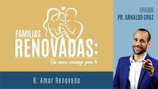 ❤️✨ Amor Renovado  Conferencia Familias Renovadas  Pastor Arnaldo Cruz [upl. by Gosser]