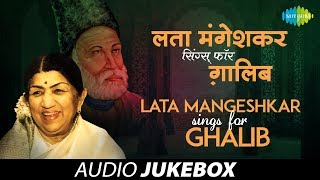 Lata Mangeshkar Sings for Ghalib  Ghazal Songs Audio Jukebox  Lata Mangeshkar Songs [upl. by Elita]