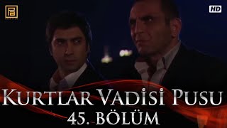 Kurtlar Vadisi Pusu 45 Bölüm FullHD 1080p [upl. by Eugnimod]