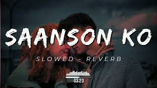 Saanson Ko  ZiD  Arijit Singh  Slowed amp Reverb  slowed reverb lofi [upl. by Penelope]