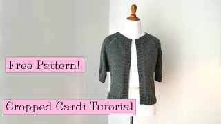 Cropped Raglan Cardi Tutorial [upl. by Esinrahc]