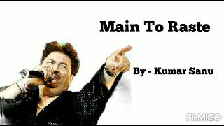 Main To Raste Se Ja Raha Tha  By Kumar Sanu [upl. by Asirahc]