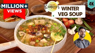 Mixed Veg Soup Winter spl  सेहतमंद वेज सूप सर्दियों के लिए  Healthy veg Soup recipe  Chef Ranveer [upl. by Itram]