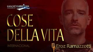 🎙EROZ RAMAZZOTTI ♪♫ COSE DELLA VITA  KARAOKÊ [upl. by Roehm241]