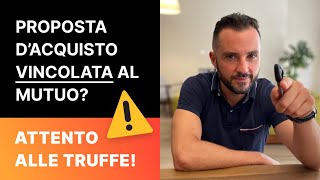 PROPOSTA D’ACQUISTO VINCOLATA AL MUTUO  ATTENTO ALLE TRUFFE  ACQUISTO PRIMA CASA [upl. by Akit]