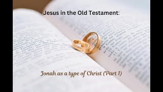 Jesus In The Old Testament Jonah Part 1 [upl. by Amis]