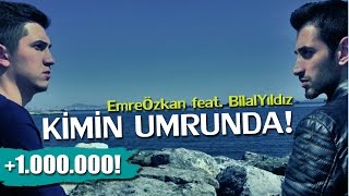 Emre Özkan feat Bilal Yıldız  Kimin Umrunda [upl. by Eceined]