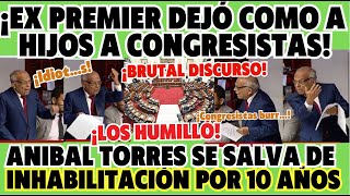 BRUT4L ANIBAL TORRES EN CONGRESO DIÓ CÁTEDRA ¡LOS TUVO DE HIJOS A CONGRESISTAS [upl. by Tierell448]