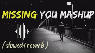 Missing you mashup 🥺Miss you song  mind relaxing lofi ❤️lofi arjitsingh Sushilmusiclover [upl. by Ffilc]