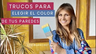 5 TRUCOS PARA ELEGIR EL COLOR DE TUS PAREDES  LUZ BLANCHET [upl. by Lita]