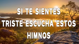 SI TE SIENTES TRISTE ESCUCHA ESTOS HIMNOS  HIMNOS QUE INSPIRAN NUESTRA VIDA🍀🍀🍀VIDEO [upl. by Danuloff33]