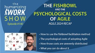 The Fishbowl amp the Psychological Costs of Agile  Humanizing Work Show [upl. by Marolda]