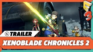 Xenoblade Chronicles 2 Gameplay Trailer  E3 2017 Nintendo Spotlight [upl. by Noiram]