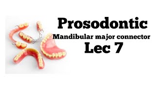 Lec 7  mandibular major connector  بروس مرحلة ثالثة [upl. by Ahsineg816]