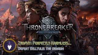 THRONEBREAKER WITCHER TALES  TROPHY PERFECTLY HARMLES Defeat Kelltulis the dragon [upl. by Thisbee545]