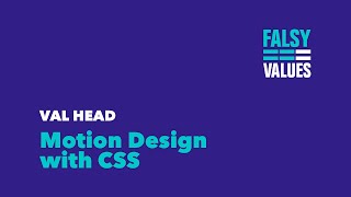 Val Head – Motion Design with CSS – Falsy Values 2015 [upl. by Okram]