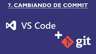 7 Curso Visual Studio Code y Git Cambio de commits [upl. by Idnib]