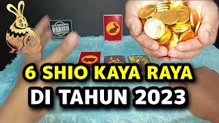 6 SHIO KAYA RAYA DI TAHUN KELINCI 2023 REZEKI MENGALIR DERAS [upl. by Alam]