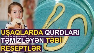 Uşaqlarda qurdları təmizləyən TƏBİİ RESEPTLƏR [upl. by Clifford]