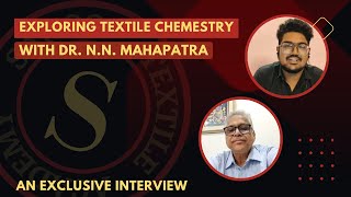 Exploring Textile Chemistry amp Trends  Dr NN Mahapatra Interview  Sahoo Textile Academy [upl. by Wickman]