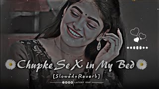 Chupke Se X In My Bed SlowedReverb Trending Song🎵🖤 [upl. by Kazimir]